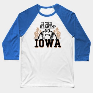 Is This Heaven No It’s Iowa 3 Baseball T-Shirt
